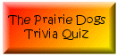 Prairie Dogs Trivia Quiz
